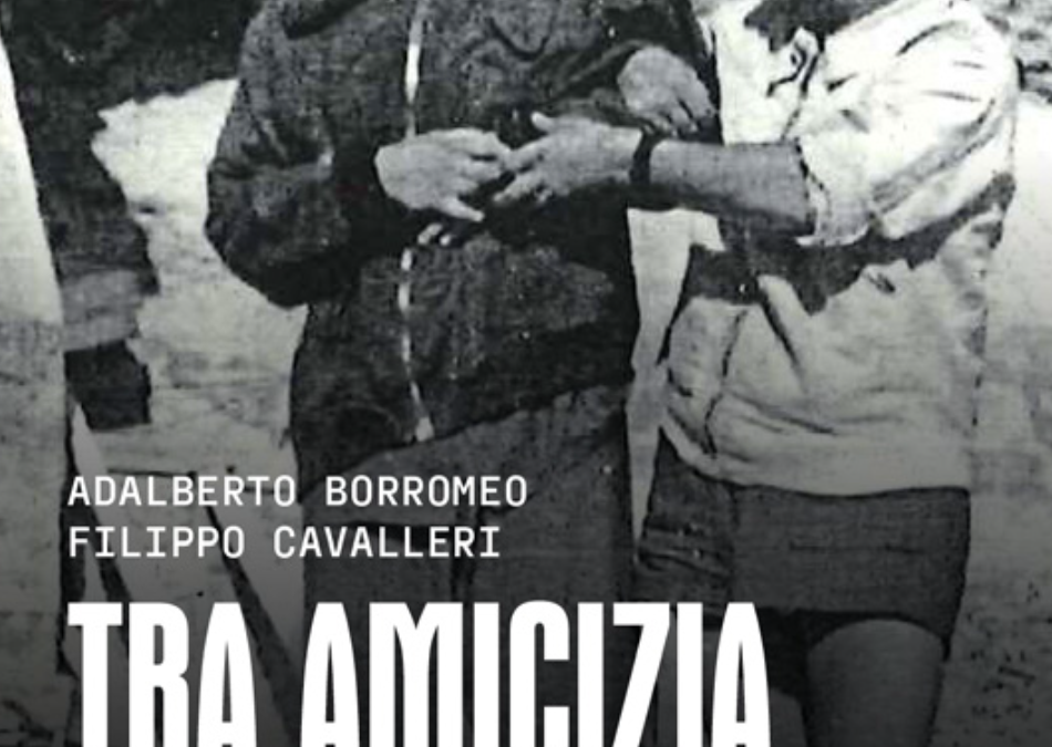 Tra amicizia e volo: la storia di Adalberto Borromeo e Filippo Cavalleri